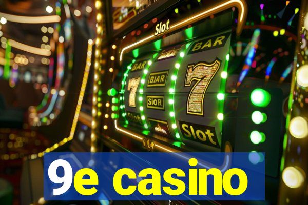 9e casino